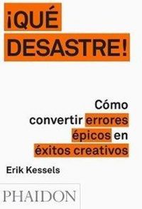 Produktbild: &iexcl;Que Desastre!: C&oacute;mo Convertir Errores &Eacute;picos En &Eacute;xitos Creativos (Failed It!) (Spanish Edition)