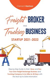Produktbild: Freight Broker and Trucking Business Startup 2021-2022