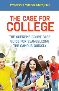 Produktbild: The Case for College: The Supreme Court Case Guide for Evangelizing the Campus Quickly