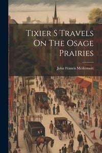 Produktbild: Tixier S Travels On The Osage Prairies