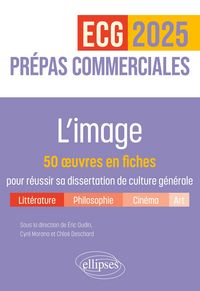 Produktbild: L'image. 50 &iquest;uvres en fiches pour r&eacute;ussir sa dissertation de culture g&eacute;n&eacute;rale - Pr&eacute;pas commerciales ECG / ECT 2025