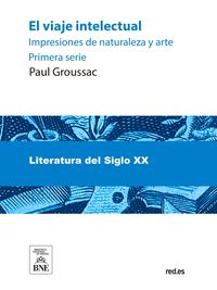 Produktbild: El viaje intelectual : impresiones de naturaleza y arte. Primera serie