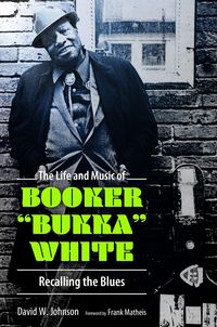 Produktbild: The Life and Music of Booker Bukka White
