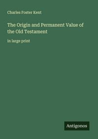 Produktbild: The Origin and Permanent Value of the Old Testament