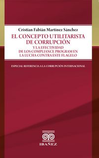 Produktbild: El concepto utilitarista de corrupci&oacute;n y la efectividad de los compliance program en la lucha contra este flagelo