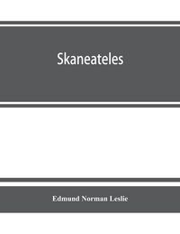 Produktbild: Skaneateles; history of its earliest settlement and reminiscences of later times; disconnected sketches of the earliest settlement of this town and vi