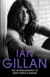 Produktbild: Ian Gillan - The Autobiography of Deep Purple's Lead Singer