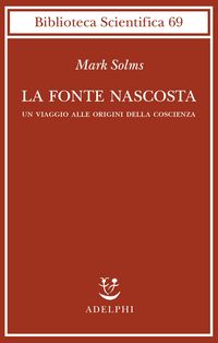 Produktbild: La fonte nascosta. Un viaggio alle origini della coscienza
