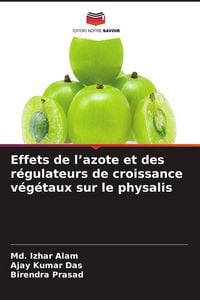 Produktbild: Effets de l'azote et des r&eacute;gulateurs de croissance v&eacute;g&eacute;taux sur le physalis