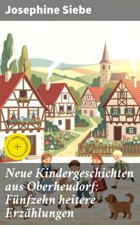 Produktbild: Neue Kindergeschichten aus Oberheudorf: F&uuml;nfzehn heitere Erz&auml;hlungen