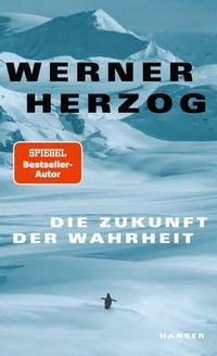 Die Zukunft der Wahrheit von Werner Herzog
