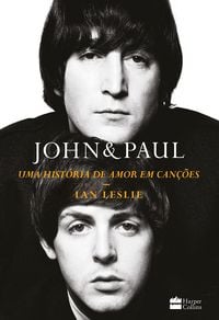 Produktbild: John & Paul: Uma hist&oacute;ria de amor em can&ccedil;&otilde;es - Os bastidores da parceria entre os g&ecirc;nios dos Beatles