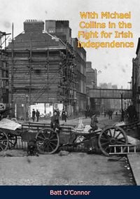 Bild vom Artikel With Michael Collins in the Fight for Irish Independence vom Autor Batt O'Connor