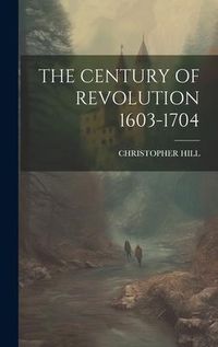 Produktbild: THE CENTURY OF REVOLUTION 1603-1704