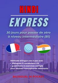 Produktbild: Hindi Express: 30 Jours Pour Passer De Z&eacute;ro &Agrave; Niveau Interm&eacute;diaire (B1)