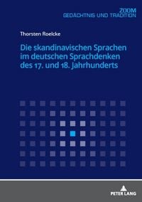 Produktbild: Die skandinavischen Sprachen im deutschen Sprachdenken des 17. und 18. Jahrhunderts