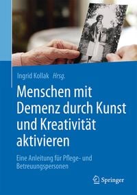 Produktbild: Menschen mit Demenz durch Kunst und Kreativit&auml;t aktivieren