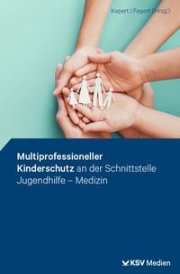 Produktbild: Multiprofessioneller Kinderschutz an der Schnittstelle Jugendhilfe - Medizin