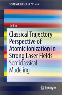 Produktbild: Classical Trajectory Perspective of Atomic Ionization in Strong Laser Fields