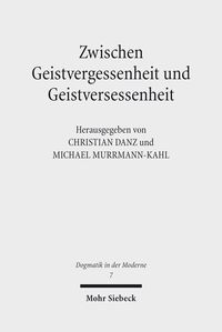 Produktbild: Zwischen Geistvergessenheit und Geistversessenheit