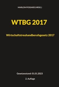 Produktbild: WTBG 2017 (Wirtschaftstreuhandberufsgesetz 2017)