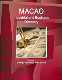 Produktbild: Macao Industrial and Business Directory Volume 1 Strategic Information and Contacts