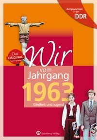 Produktbild: Aufgewachsen in der DDR - Wir vom Jahrgang 1963 - Kindheit und Jugend