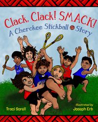 Produktbild: Clack, Clack! Smack! A Cherokee Stickball Story
