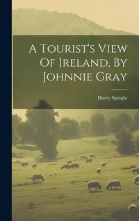 Produktbild: A Tourist's View Of Ireland, By Johnnie Gray