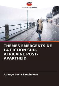 Produktbild: Th&egrave;mes &Eacute;mergents De La Fiction Sud-Africaine Post-Apartheid