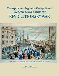Produktbild: Strange, Amazing, and Funny Events That Happened During the Revolutionary War
