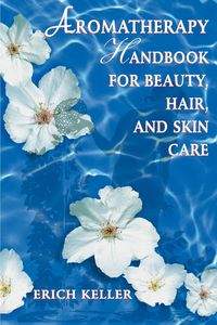 Produktbild: Aromatherapy Handbook for Beauty, Hair, and Skin Care