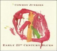 Produktbild: Cowboy Junkies: Early 21st Century Blues