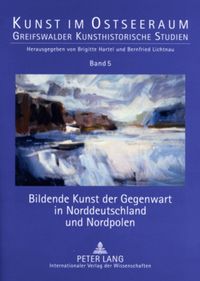 Produktbild: Bildende Kunst der Gegenwart in Norddeutschland und Nordpolen