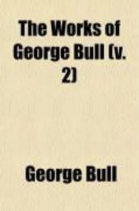 Produktbild: The Works of George Bull (Volume 2); D. D., Lord Bishop of St. David's