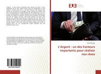 Produktbild: L'Argent : un des Facteurs importants pour r&eacute;aliser nos r&ecirc;ves