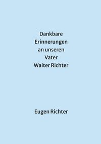 Produktbild: Dankbare Erinnerungen an unseren Vater Walter Richter