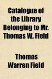 Produktbild: Catalogue of the Library Belonging to Mr. Thomas W. Field