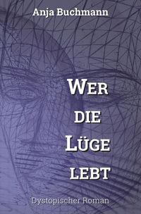Bild vom Artikel Wer die Lüge lebt vom Autor Anja Buchmann