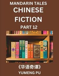 Produktbild: Chinese Fiction (Part 12) - Mandarin Tales, Reading Chinese Short Stories, Learn Mandarin Chinese Language and Culture, Suitable for HSK All Level Preparations and Reading Practice, Easy Lessons for Beginners