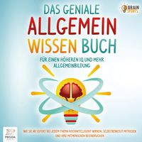 Produktbild: Das geniale Allgemeinwissen Buch - F&uuml;r einen h&ouml;heren IQ und mehr Allgemeinbildung: Wie Sie ab sofort bei jedem Thema hochintelligent wirken, selbstbewusst mitreden und Ihre Mitmenschen beeindrucken