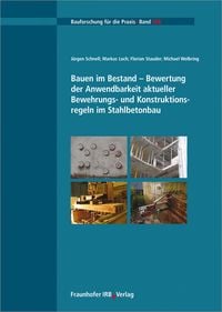 Produktbild: Bauen im Bestand - Bewertung der Anwendbarkeit aktueller Bewehrungs- und Konstruktionsregeln im Stahlbetonbau