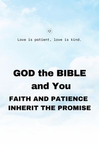 Produktbild: GOD the BIBLE and You: Faith and Patience Inherit the Promises