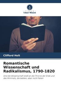 Produktbild: Romantische Wissenschaft und Radikalismus, 1790-1820