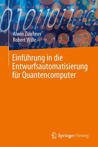 Produktbild: Einf&uuml;hrung in die Entwurfsautomatisierung f&uuml;r Quantencomputer