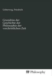 Produktbild: Grundriss der Geschichte der Philosophie der vorchristlichen Zeit