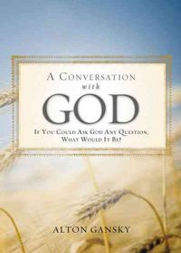 Produktbild: A Conversation with God: If You Could Ask God Any Question, What Would It Be?