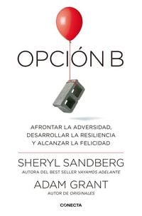 Produktbild: Opci&oacute;n B : afrontar la adversidad, desarrollar la resiliencia y alcanzar la felicidad