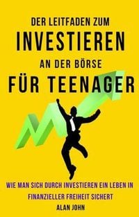 Produktbild: Der Moderne Leitfaden f&uuml;r Aktienmarktinvestitionen f&uuml;r Jugendliche
