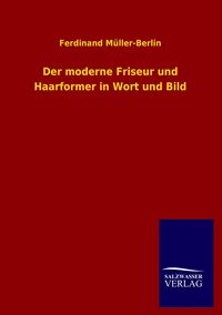 Produktbild: Der moderne Friseur und Haarformer in Wort und Bild